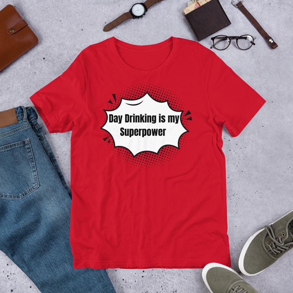 Day Drinking is My Superpower Unisex t-shirt