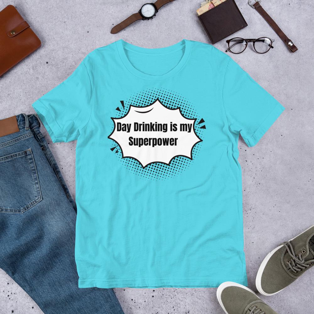 Day Drinking is My Superpower Unisex t-shirt