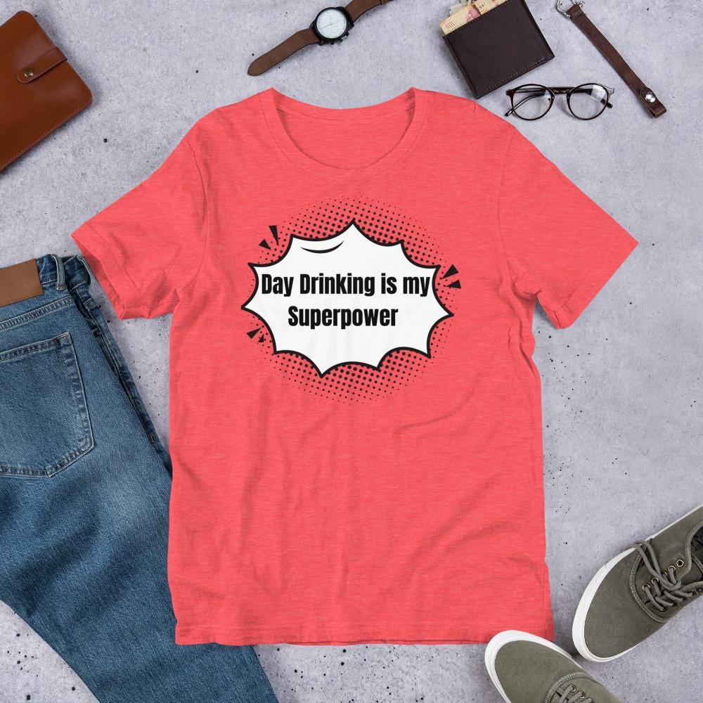 Day Drinking is My Superpower Unisex t-shirt