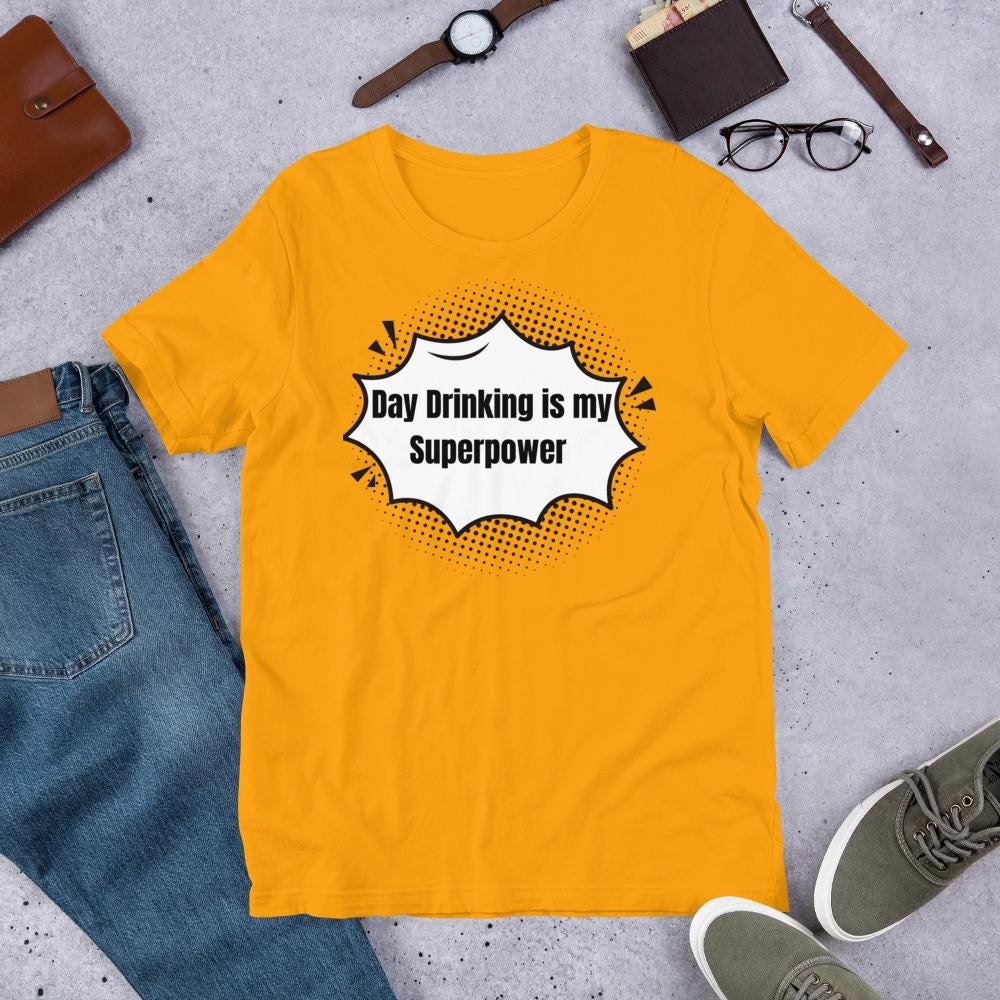 Day Drinking is My Superpower Unisex t-shirt