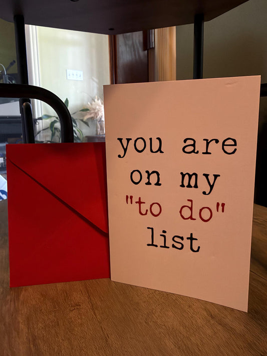 You Are on My “To Do” List Card | Funny Flirty Greeting Card | Sassy Love Card | Bookish Gift | 4x6 Handmade Card